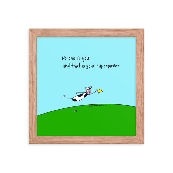 No one is you and that is your superpower (framed)