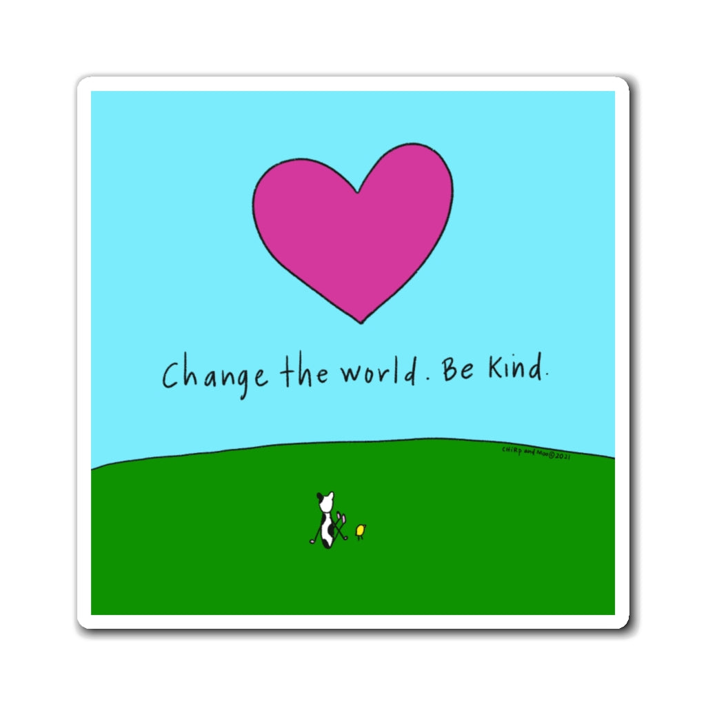 Magnet - Change the World. Be Kind.