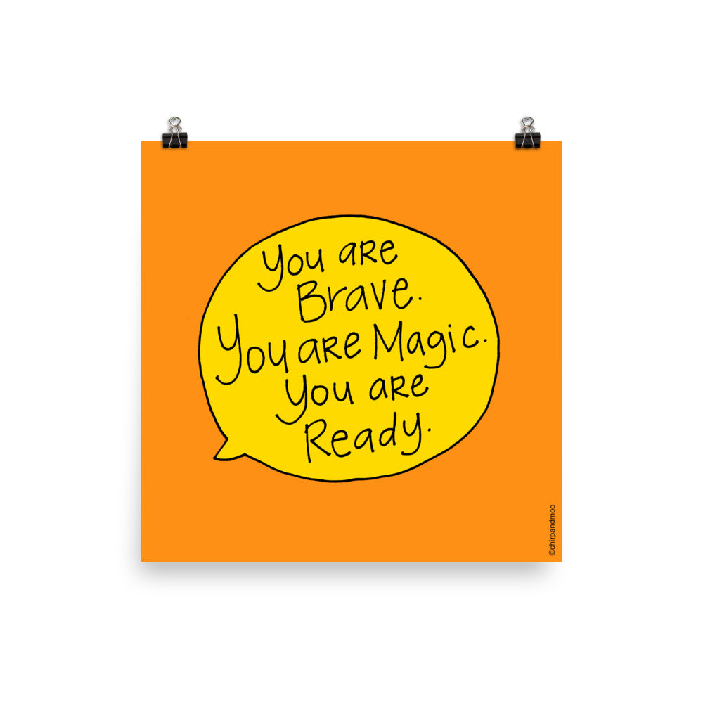 You are Brave. You are Magic. You are Ready.